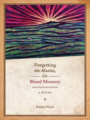 cover image of Forgetting the Alamo, or, Blood Memory